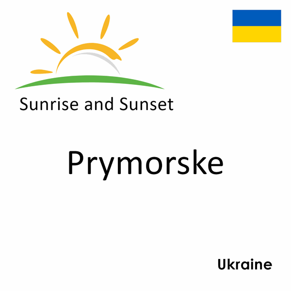 Sunrise and sunset times for Prymorske, Ukraine