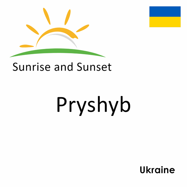 Sunrise and sunset times for Pryshyb, Ukraine