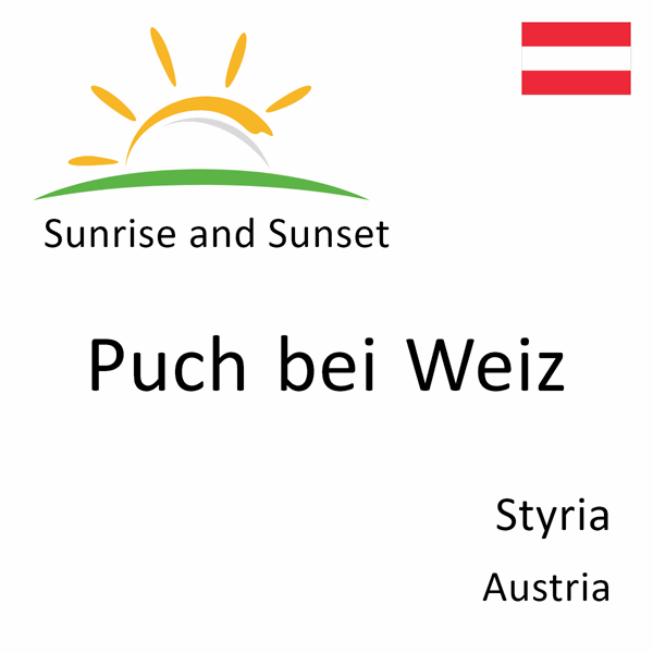 Sunrise and sunset times for Puch bei Weiz, Styria, Austria