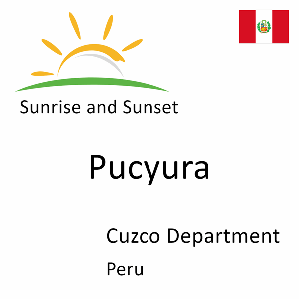 Sunrise and sunset times for Pucyura, Cuzco Department, Peru