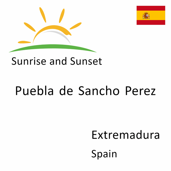 Sunrise and sunset times for Puebla de Sancho Perez, Extremadura, Spain