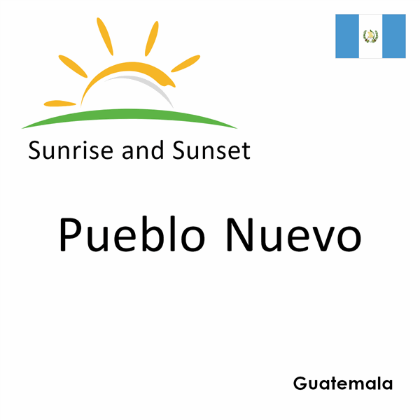 Sunrise and sunset times for Pueblo Nuevo, Guatemala