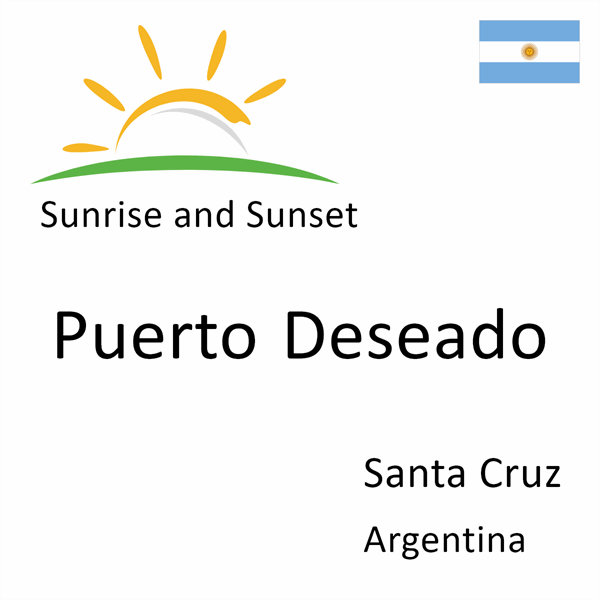 Sunrise and sunset times for Puerto Deseado, Santa Cruz, Argentina