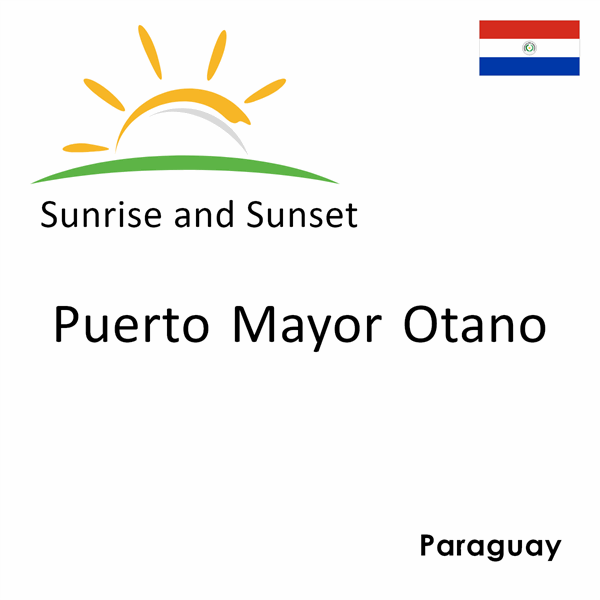 Sunrise and sunset times for Puerto Mayor Otano, Paraguay