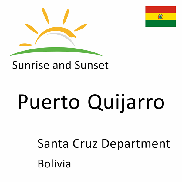 Sunrise and sunset times for Puerto Quijarro, Santa Cruz Department, Bolivia