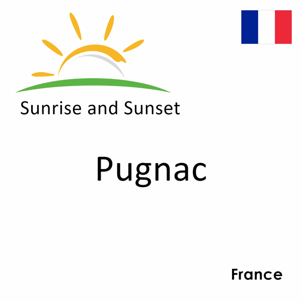 Sunrise and sunset times for Pugnac, France