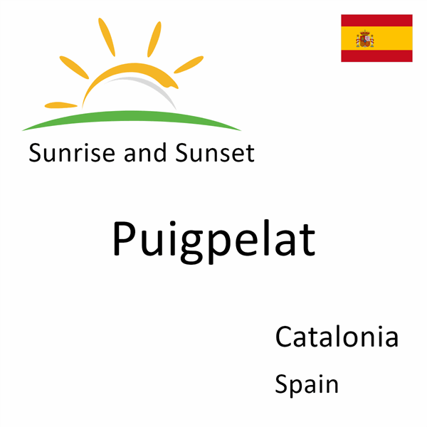 Sunrise and sunset times for Puigpelat, Catalonia, Spain