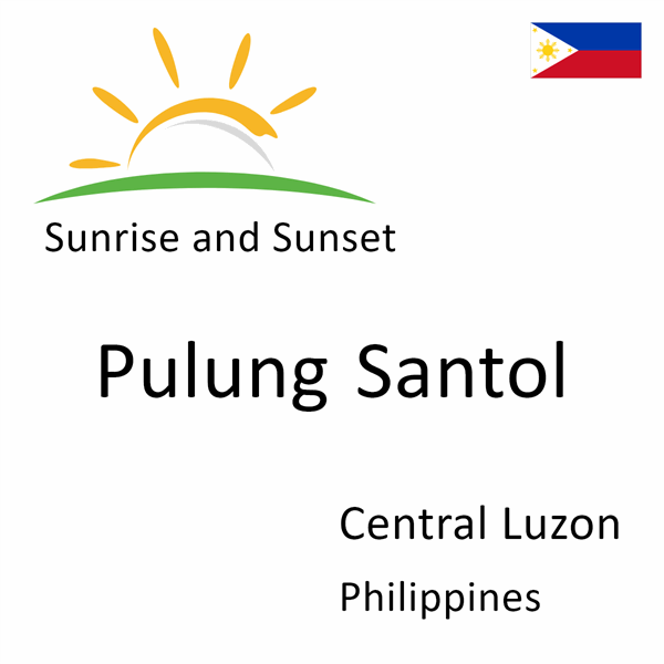 Sunrise and sunset times for Pulung Santol, Central Luzon, Philippines