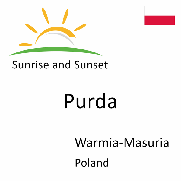 Sunrise and sunset times for Purda, Warmia-Masuria, Poland