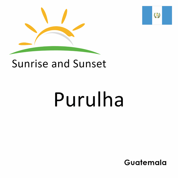 Sunrise and sunset times for Purulha, Guatemala