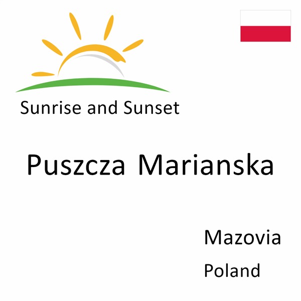 Sunrise and sunset times for Puszcza Marianska, Mazovia, Poland