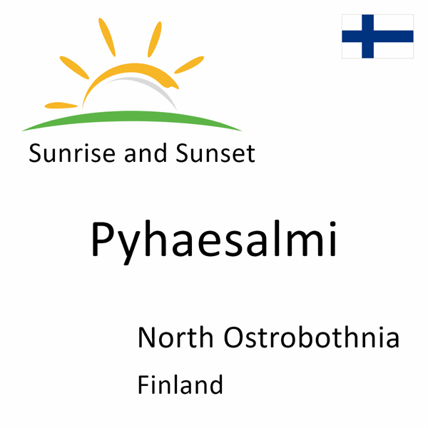 Sunrise and sunset times for Pyhaesalmi, North Ostrobothnia, Finland