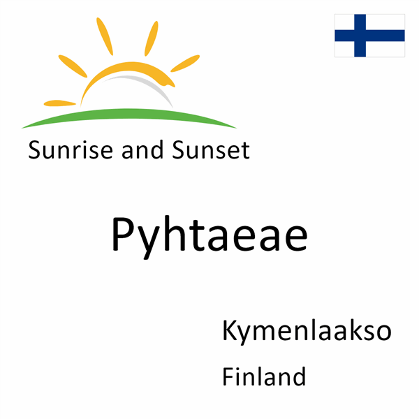 Sunrise and sunset times for Pyhtaeae, Kymenlaakso, Finland