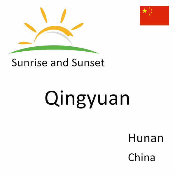 Sunrise and sunset times for Qingyuan, Hunan, China