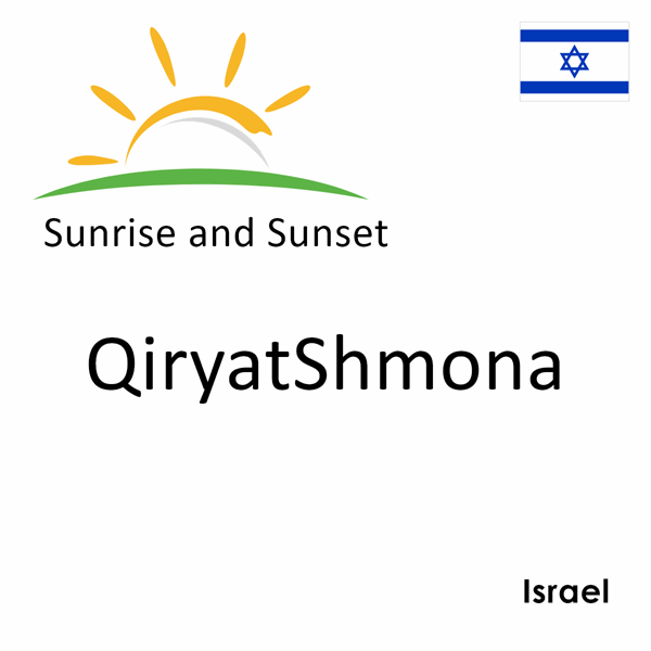 Sunrise and sunset times for QiryatShmona, Israel