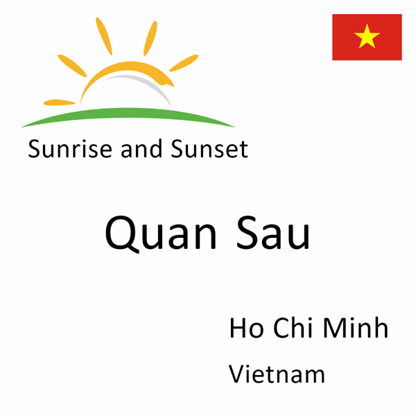 Sunrise and sunset times for Quan Sau, Ho Chi Minh, Vietnam