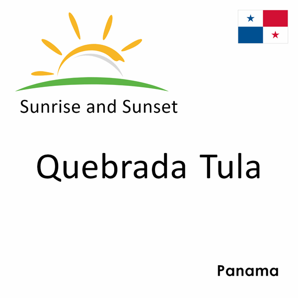 Sunrise and sunset times for Quebrada Tula, Panama