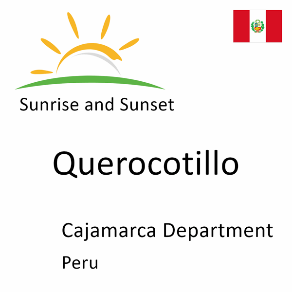 Sunrise and sunset times for Querocotillo, Cajamarca Department, Peru