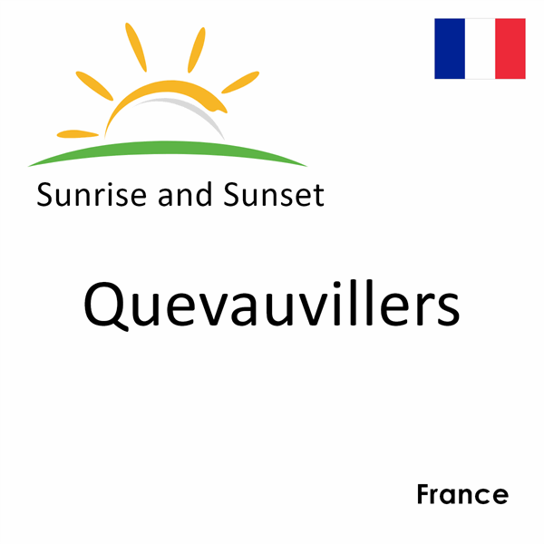 Sunrise and sunset times for Quevauvillers, France