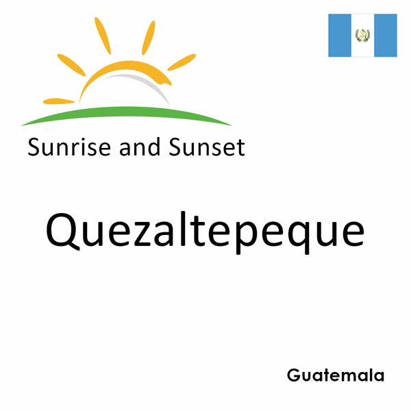 Sunrise and sunset times for Quezaltepeque, Guatemala