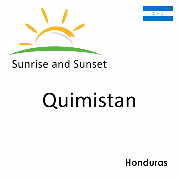 Sunrise and sunset times for Quimistan, Honduras