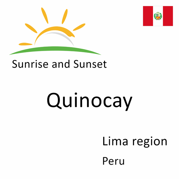 Sunrise and sunset times for Quinocay, Lima region, Peru