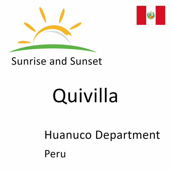 Sunrise and sunset times for Quivilla, Huanuco Department, Peru