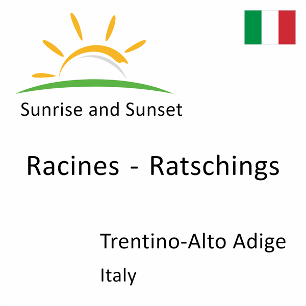 Sunrise and sunset times for Racines - Ratschings, Trentino-Alto Adige, Italy