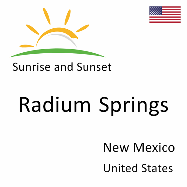 Sunrise and sunset times for Radium Springs, New Mexico, United States