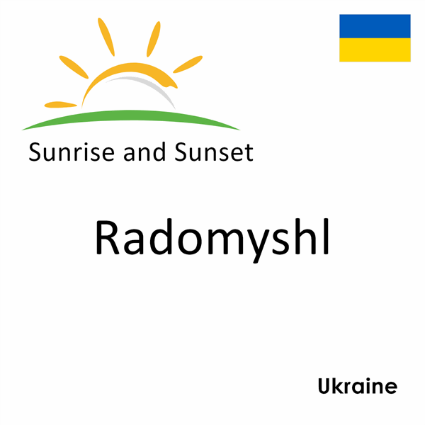 Sunrise and sunset times for Radomyshl, Ukraine