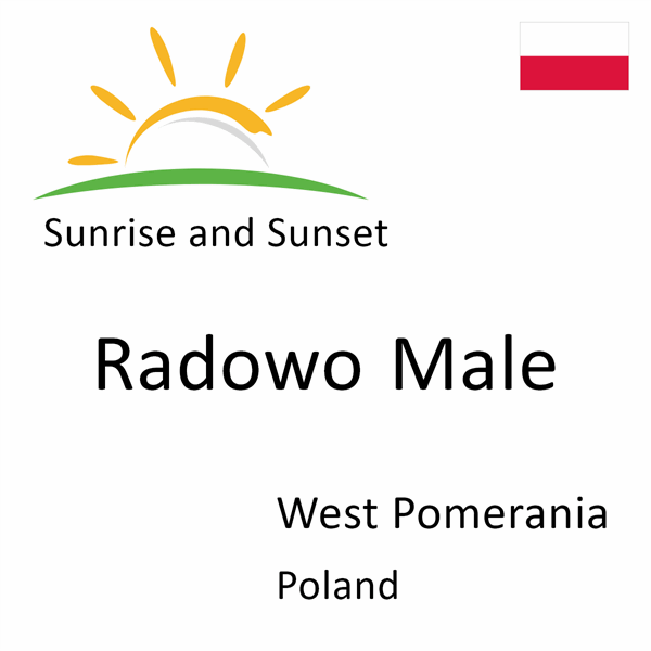 Sunrise and sunset times for Radowo Male, West Pomerania, Poland