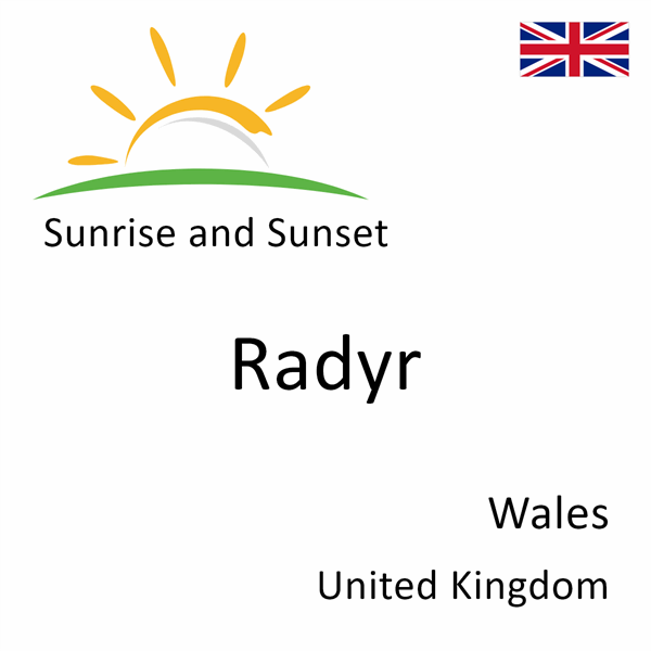 Sunrise and sunset times for Radyr, Wales, United Kingdom