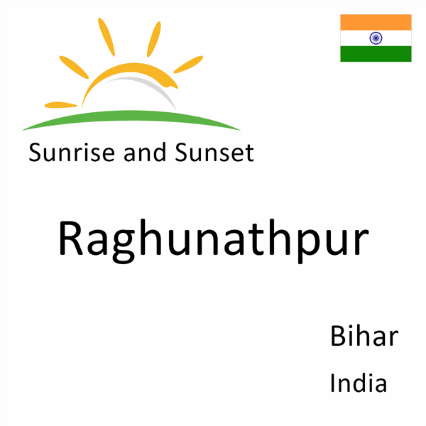 Sunrise and sunset times for Raghunathpur, Bihar, India