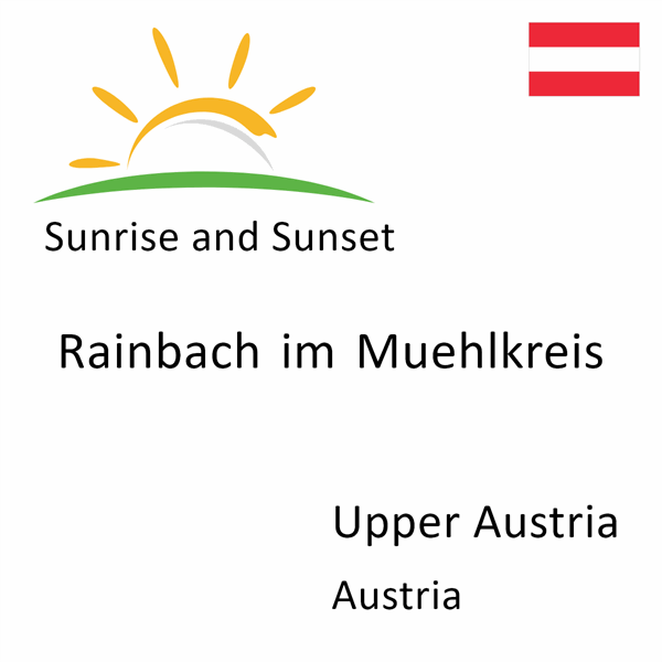 Sunrise and sunset times for Rainbach im Muehlkreis, Upper Austria, Austria