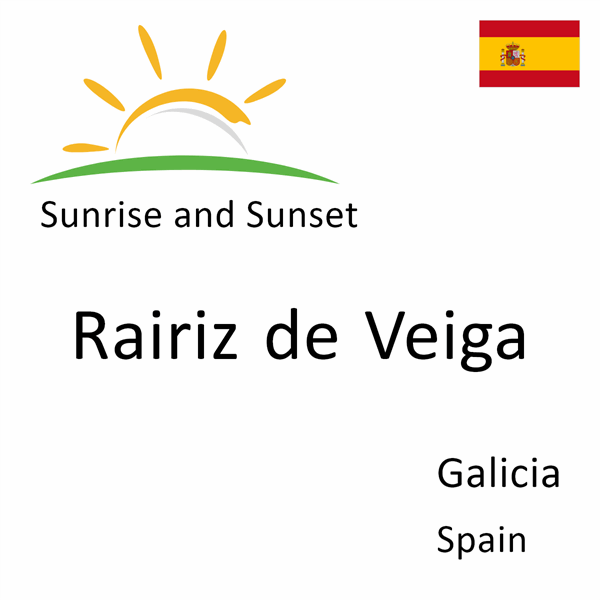 Sunrise and sunset times for Rairiz de Veiga, Galicia, Spain