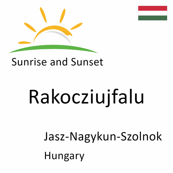 Sunrise and sunset times for Rakocziujfalu, Jasz-Nagykun-Szolnok, Hungary