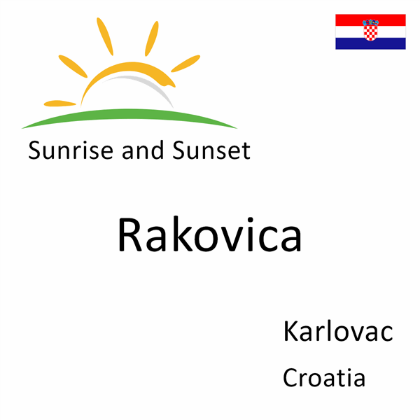 Sunrise and sunset times for Rakovica, Karlovac, Croatia