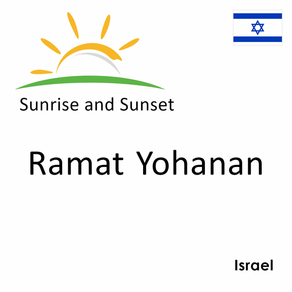 Sunrise and sunset times for Ramat Yohanan, Israel