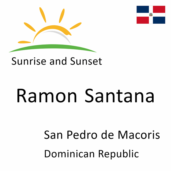 Sunrise and sunset times for Ramon Santana, San Pedro de Macoris, Dominican Republic