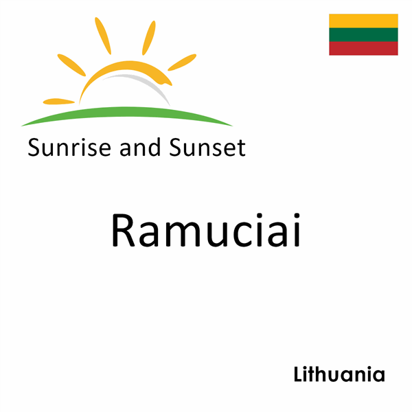 Sunrise and sunset times for Ramuciai, Lithuania