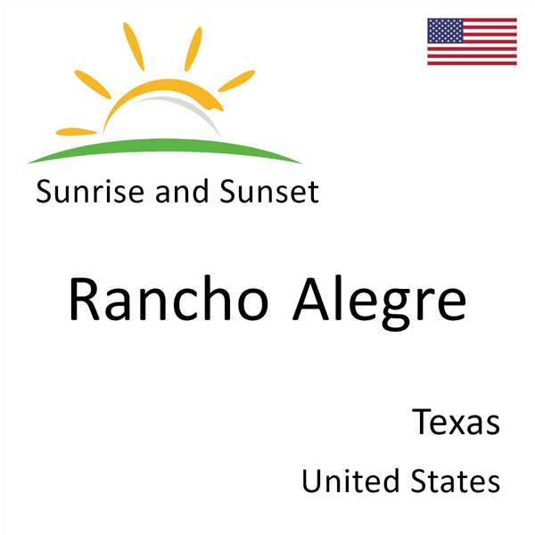 Sunrise and sunset times for Rancho Alegre, Texas, United States