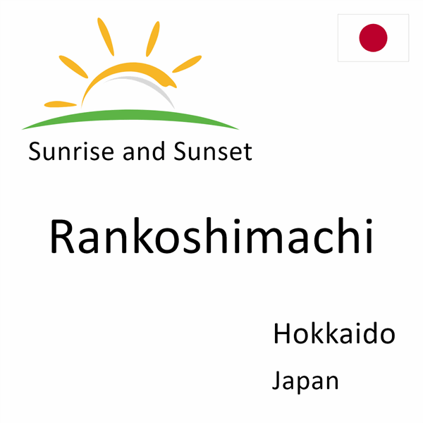 Sunrise and sunset times for Rankoshimachi, Hokkaido, Japan