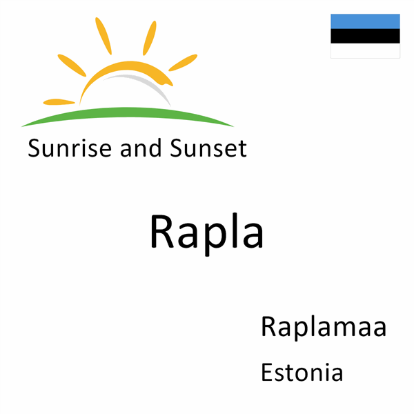 Sunrise and sunset times for Rapla, Raplamaa, Estonia