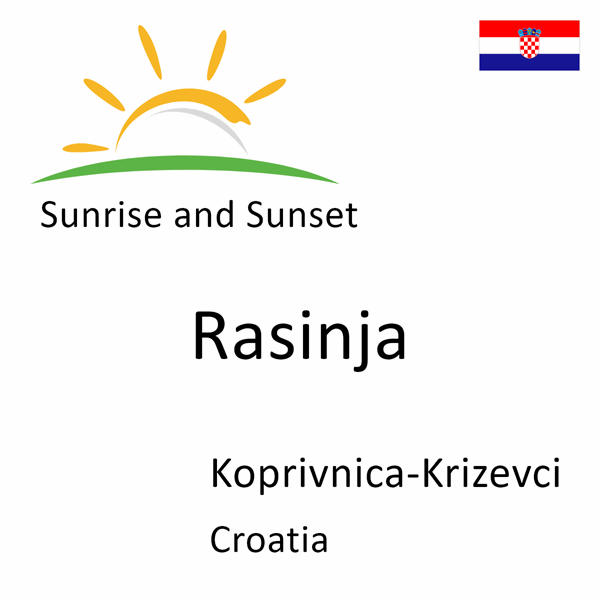 Sunrise and sunset times for Rasinja, Koprivnica-Krizevci, Croatia