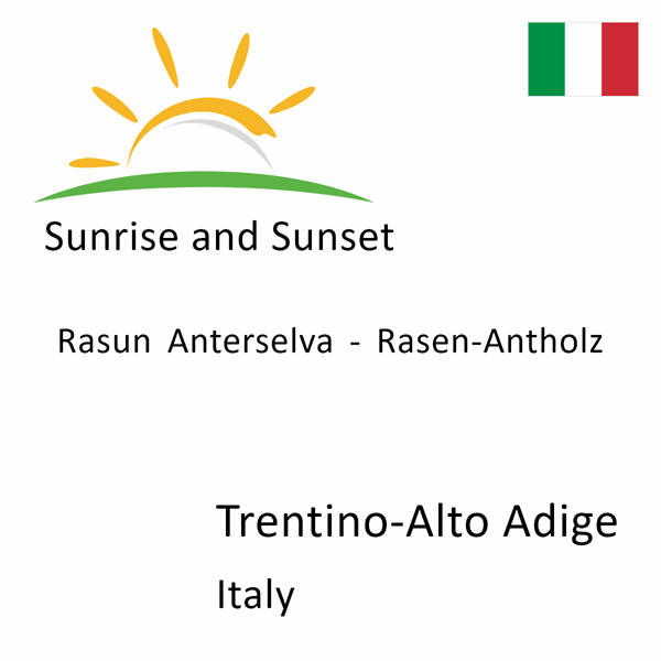 Sunrise and sunset times for Rasun Anterselva - Rasen-Antholz, Trentino-Alto Adige, Italy