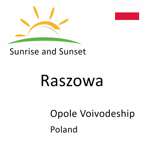 Sunrise and sunset times for Raszowa, Opole Voivodeship, Poland