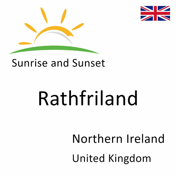 Sunrise and sunset times for Rathfriland, Northern Ireland, United Kingdom