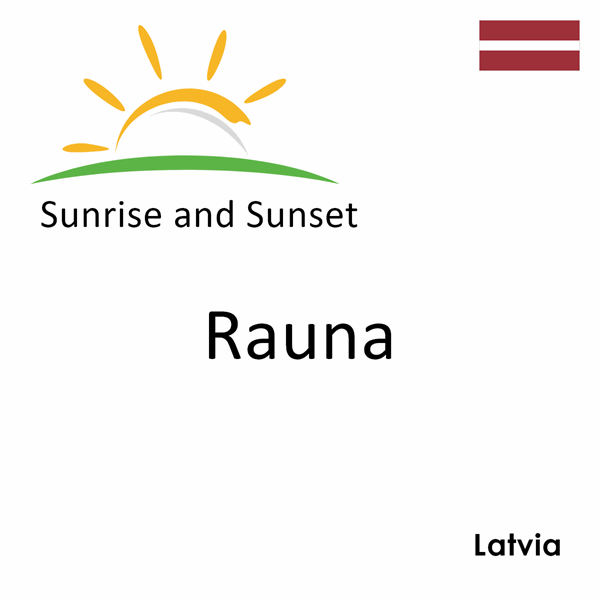 Sunrise and sunset times for Rauna, Latvia