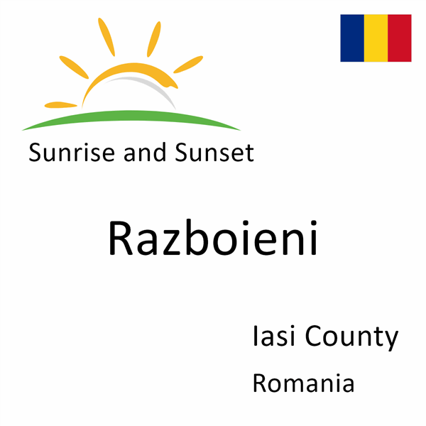 Sunrise and sunset times for Razboieni, Iasi County, Romania