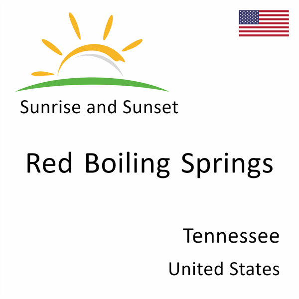 Sunrise and sunset times for Red Boiling Springs, Tennessee, United States